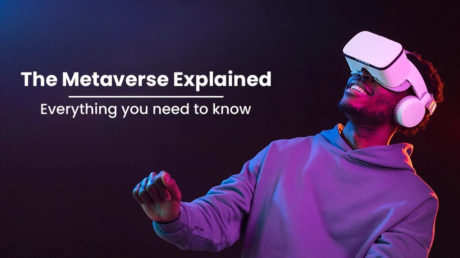 The Metaverse Explained: What Is It, and What's the Big Deal?