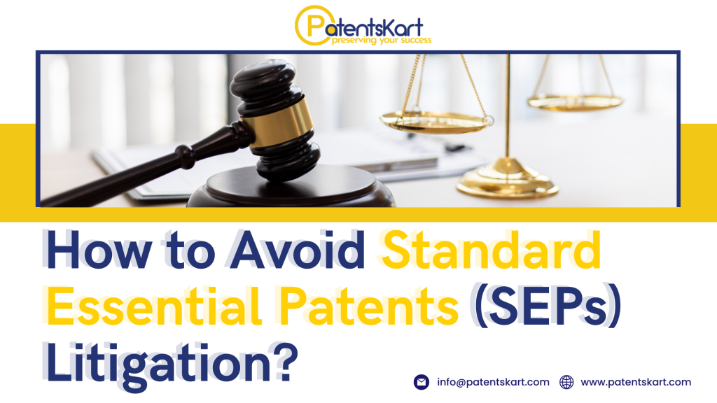 How To Avoid Standard Essential Patents (SEPs) Litigation?