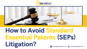 Standard Essential Patents, SEP, Litigation, Patentskart, patent,