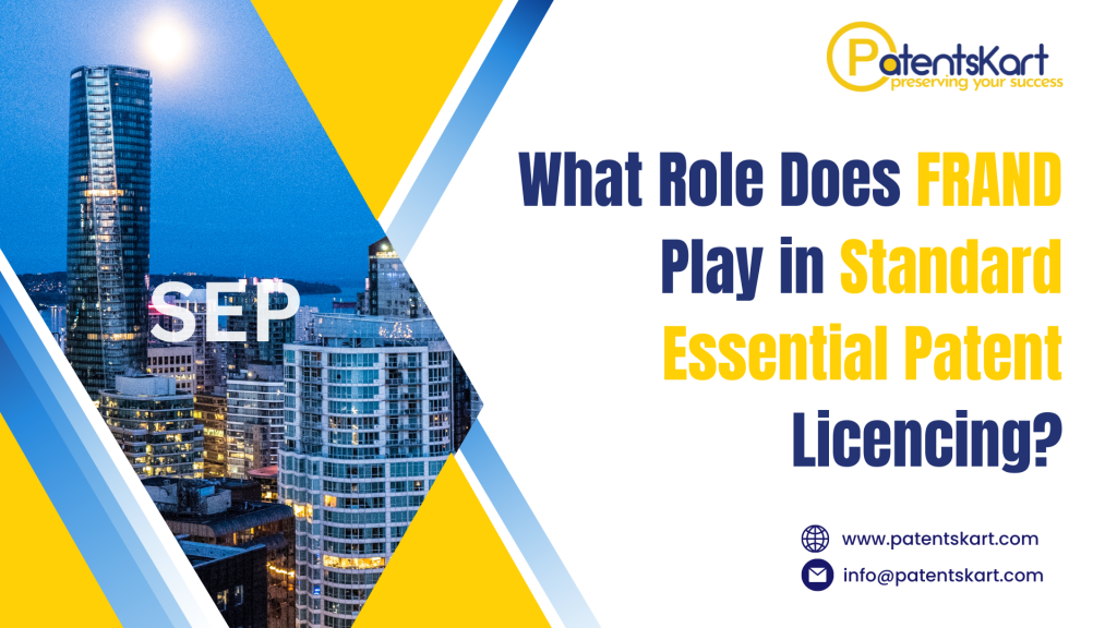Discover the significance of FRAND (Fair, Reasonable, and Non-Discriminatory) terms in the licensing of Standard Essential Patents (SEPs) at PatentsKart.
