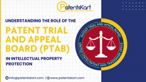 Understanding the Role of the Patent Trial and Appeal Board (PTAB) in Intellectual Property Protection