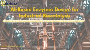 What Is AI Based Enzyme Design and How Is It Transforming Industrial Biocatalysis?